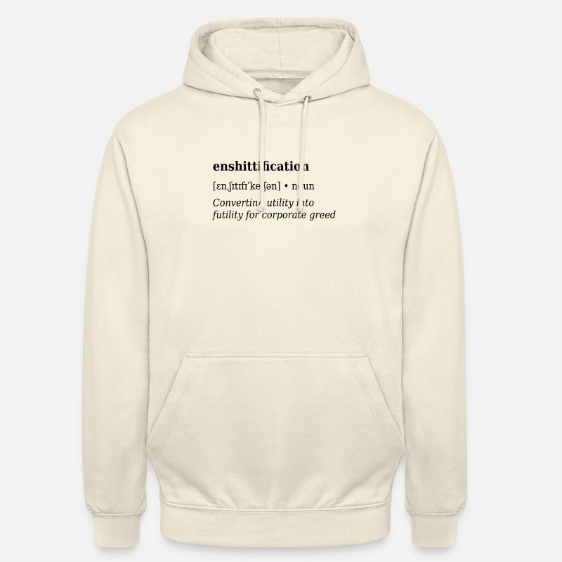 Définition de l’enshittification - Sweat-shirt à capuche unisexe - vanille