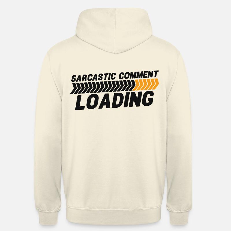 Sarcastic comment loading - please wait - Unisex Hoodie - vanilla
