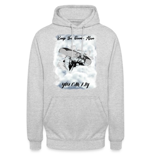 Keep the dream alive. You can fly In the clouds - Unisex Hoodie