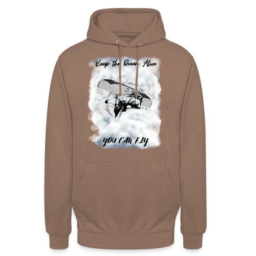 Keep the dream alive. You can fly In the clouds - Unisex Hoodie