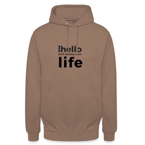 one hello can change your life - Unisex Hoodie