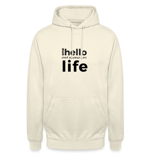 one hello can change your life - Unisex Hoodie