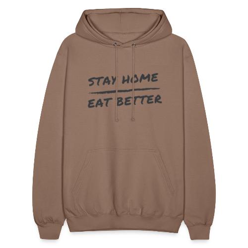 Stay Home Eat Better - Unisex Hoodie
