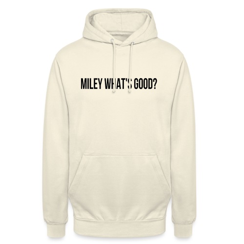 Miley what's good? - Sudadera con capucha unisex