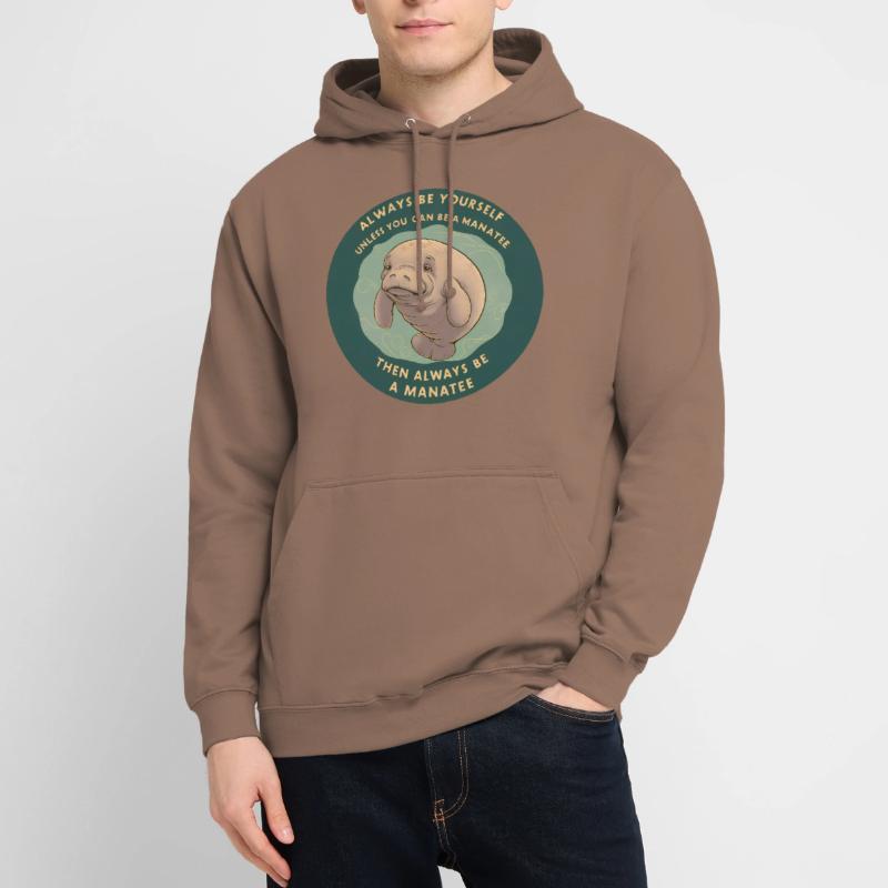 Sei Du selbst oder sei ein Manatee Lebensweisheit Unisex Hoodie