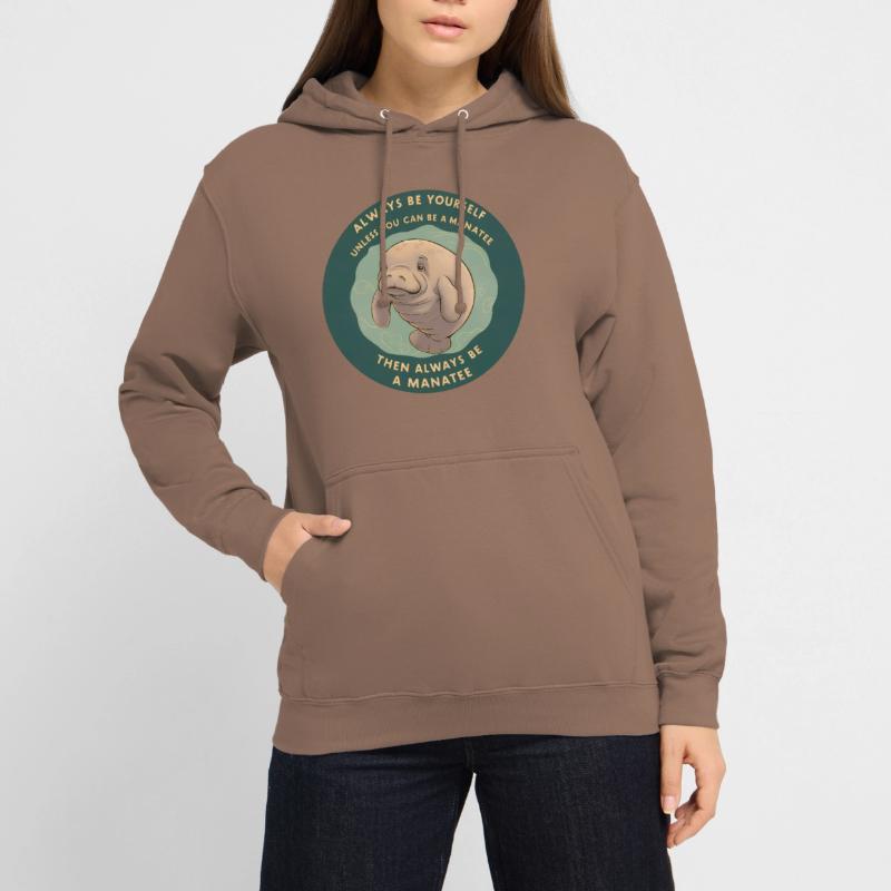 Sei Du selbst oder sei ein Manatee Lebensweisheit Unisex Hoodie