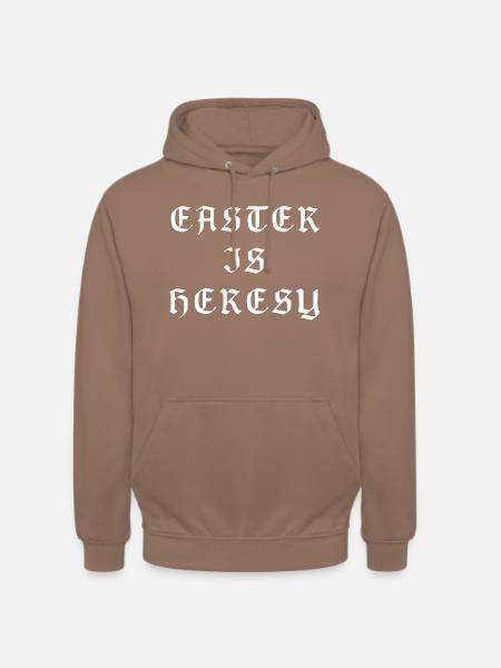 Easter is Heresy White Lettering - Unisex Hoodie - Mokka