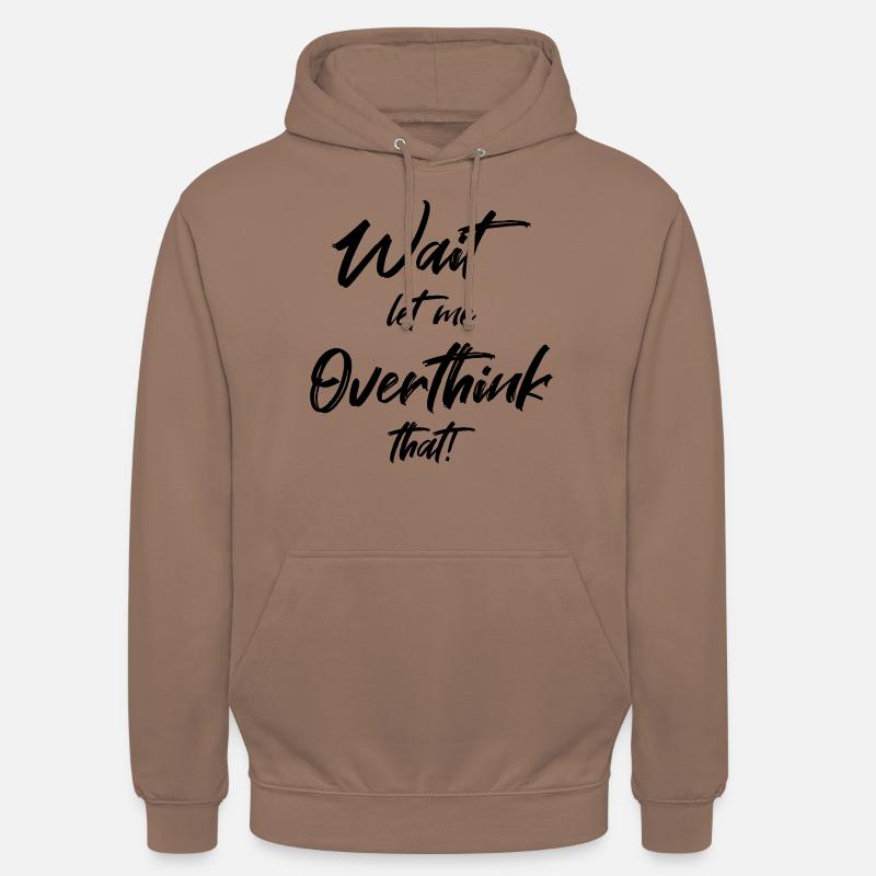 Attendre. Permettez-moi d’exagérer cela - Sweat-shirt à capuche unisexe - moka