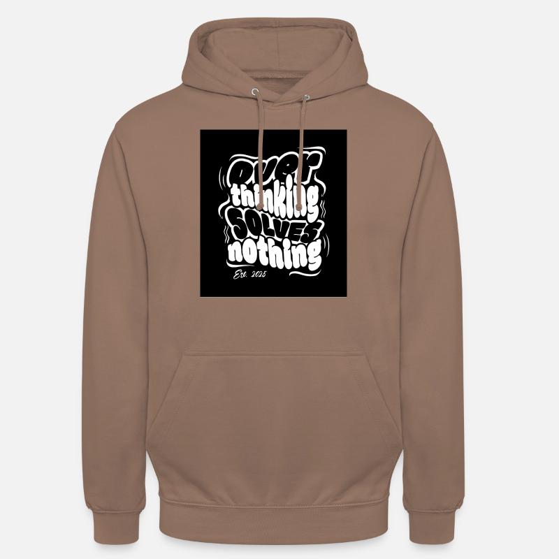 Overthinking solves nothing - Unisex Hoodie - mocha