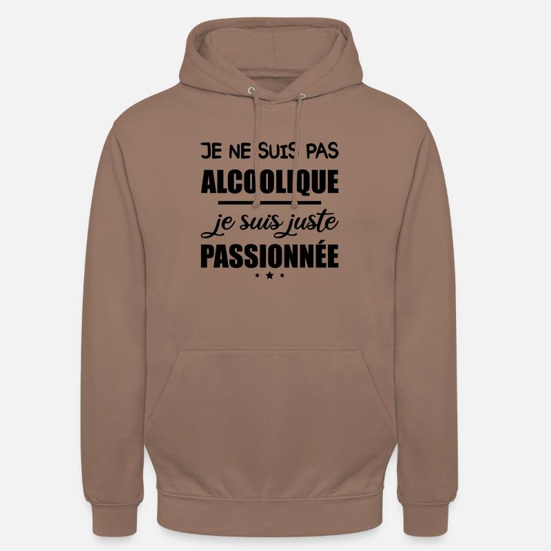 Pas alcoolique je suis passionnée - Sweat-shirt à capuche unisexe - moka