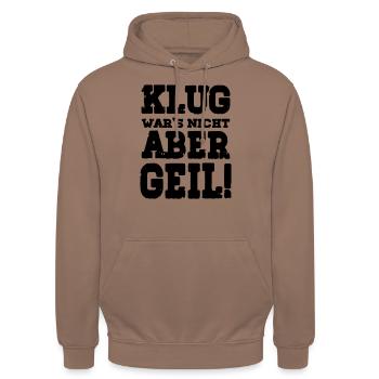 Klug war s nicht aber Geil - Unisex Hoodie - Mokka - Vorne - Alina (178cm) & Michal (187cm)