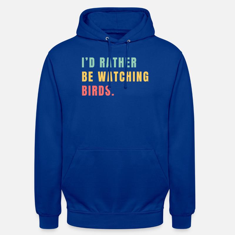Je préférerais observer les oiseaux - Sweat-shirt à capuche unisexe - bleu royal