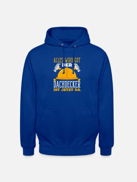 Dachdecker Spruch Lustig Handwerker Geschenk - Unisex Hoodie - Royalblau
