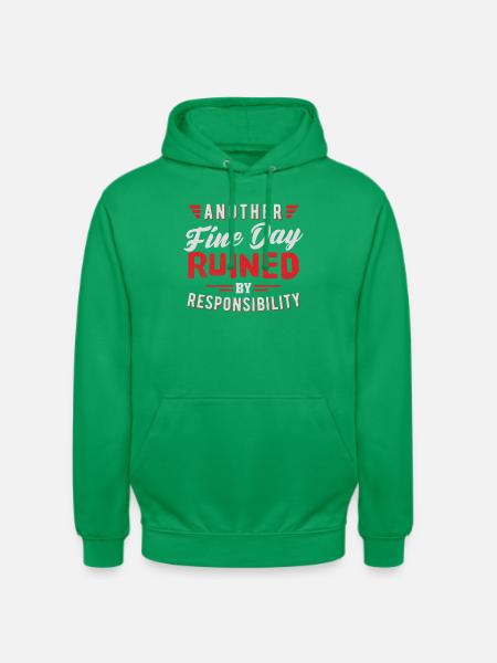 Another Fine Day Ruined Responsibility Design - Unisex Hoodie - kelly green