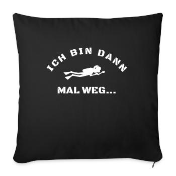 Tauchen-bin dann mal weg - Sofakissenbezug 45 x 45 cm - Schwarz - Vorne