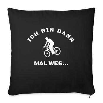 RADFAHREN-ich bin dann mal weg - Sofakissenbezug 45 x 45 cm - Schwarz - Vorne
