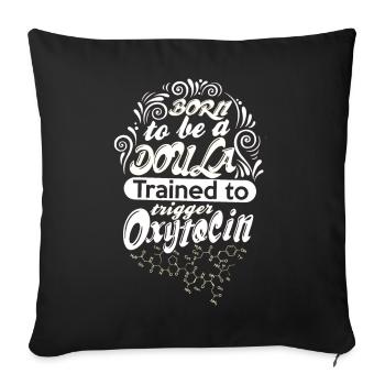 Born to be a Doula, trained to trigger Oxytocin - Sofakissenbezug 45 x 45 cm - Schwarz - Vorne