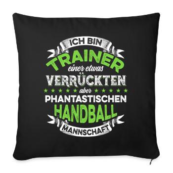 Trainer einer verrückten Handball Mannschaft - Sofakissenbezug 45 x 45 cm - Schwarz - Vorne