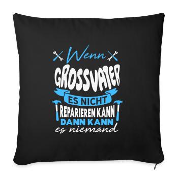 Wenn GROSSVATER es nicht reparieren kann Lustiger - Sofakissenbezug 45 x 45 cm - Schwarz - Vorne