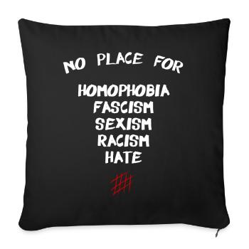 No Place For Homophobia fascism sexism racism hate - Sofa pillowcase 17,3'' x 17,3'' (45 x 45 cm) - black - Front