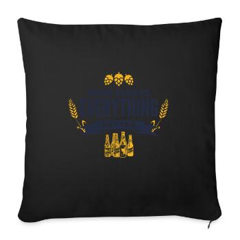Beer makes everything better! - Sofa pillowcase 17,3'' x 17,3'' (45 x 45 cm) - black - Front