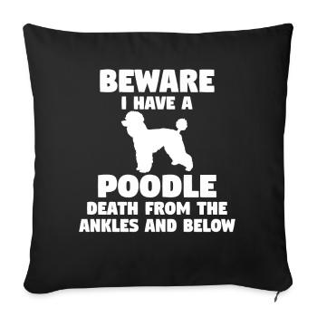 Poodle Dog Beware I Have A Poodle - Sofa pillowcase 17,3'' x 17,3'' (45 x 45 cm) - black - Front