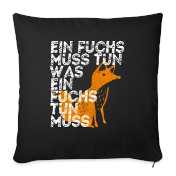 Ein Fuchs mus tun was ein Fuchs tun muss - Sofakissenbezug 45 x 45 cm - Schwarz - Vorne