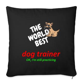 World's best dog trainer - dog training - in practice - Sofa pillowcase 17,3'' x 17,3'' (45 x 45 cm) - black - Front