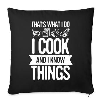 That's What I Do I Cook And I Know Things Gift - Sofa pillowcase 17,3'' x 17,3'' (45 x 45 cm) - black - Front