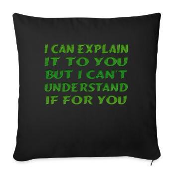 I Can Explain It For You - Sofakissenbezug 45 x 45 cm - Schwarz - Vorne