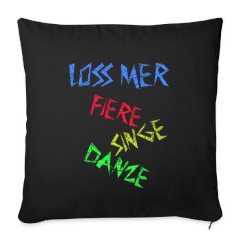 Loss mer fiere singe danze - Feiern Singen Tanzen - Sofakissenbezug 45 x 45 cm - Schwarz - Vorne