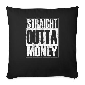 Straight Outta Money - Sofa pillowcase 17,3'' x 17,3'' (45 x 45 cm) - black - Front