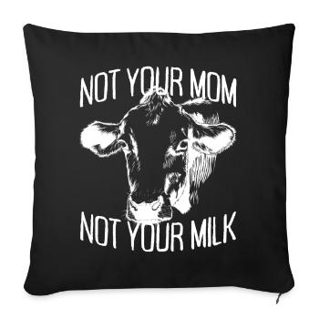 Not Your Mom Not Your Milk Vegan Veggie Végétarien - Housse de coussin décorative 45 x 45 cm - noir - Devant