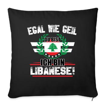 Egal wie geil du bist ich bin Libanese - Sofakissenbezug 45 x 45 cm - Schwarz - Vorne