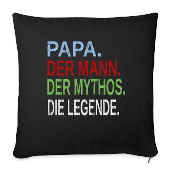 Vatertag - Papa der Mann der Mythos die Legende - Sofakissenbezug 45 x 45 cm - Schwarz - Vorne