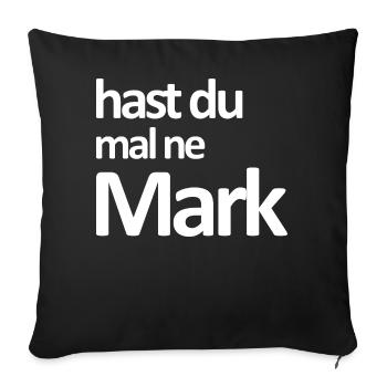 Hast du mal ne Mark Geschenkidee - Sofakissenbezug 45 x 45 cm - Schwarz - Vorne