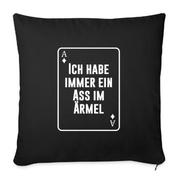 Ich habe immer ein Ass im Ärmel - Sofakissenbezug 45 x 45 cm - Schwarz - Vorne