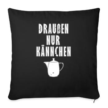 Draussen nur Kännchen - Typisch Deutsch - Geschenk - Sofakissenbezug 45 x 45 cm - Schwarz - Vorne