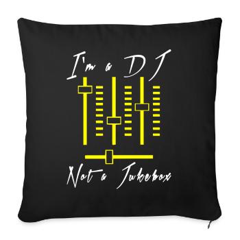 I'm A DJ - Not A Jukebox - Sofa pillowcase 17,3'' x 17,3'' (45 x 45 cm) - black - Front