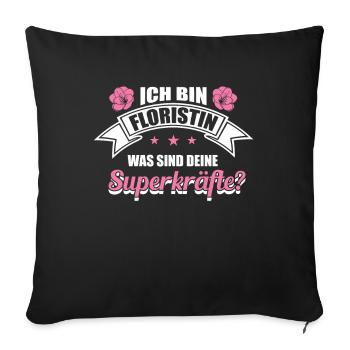 Ich bin Floristin was sind deine Superkräfte? - Sofakissenbezug 45 x 45 cm - Schwarz - Vorne