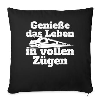 Bahn Genieße Das Leben In Vollen Zügen Eisenbahn - Sofakissenbezug 45 x 45 cm - Schwarz - Vorne