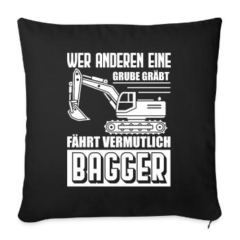 Baggerfahrer - Wer anderen eine Grube Gräbt - Sofakissenbezug 45 x 45 cm - Schwarz - Vorne