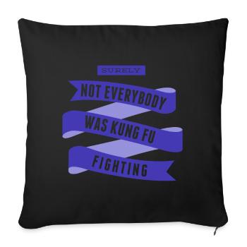 Surely Not Everybody What Kung Fu Fighting - Sofa pillowcase 17,3'' x 17,3'' (45 x 45 cm) - black - Front