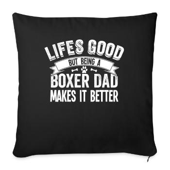 Boxer Dog Mens Being A Boxer Dad Makes It Better - Sofa pillowcase 17,3'' x 17,3'' (45 x 45 cm) - black - Front