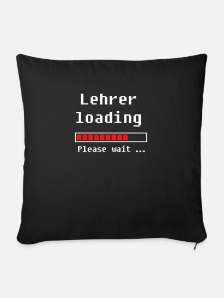 Lehrer loading - Lehramt Studenten Lehrer - Sofakissenbezug 45 x 45 cm - Schwarz