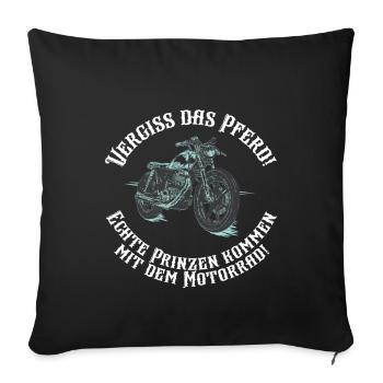 Vergiss das Pferd! Echte Prinzen mit Motorrad! - Sofakissenbezug 45 x 45 cm - Schwarz - Vorne