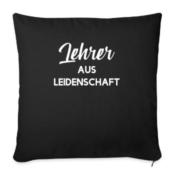 Lehrer aus Leidenschaft - Klassenlehrer Lehrer - Sofakissenbezug 45 x 45 cm - Schwarz - Vorne