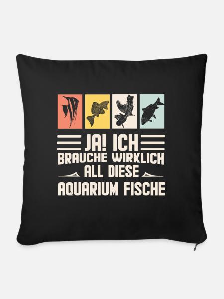 Aquarium Fisch Aquarianer Sprüche Geschenk - Sofakissenbezug 45 x 45 cm - Schwarz