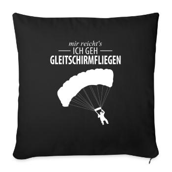 Mir Reichts Geh Gleitschirmfliegen Paraglider - Sofakissenbezug 45 x 45 cm - Schwarz - Vorne