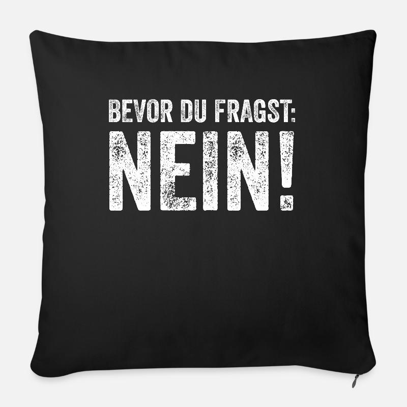 Bevor du fragst... NEIN! - Sofakissenbezug 45 x 45 cm - Schwarz